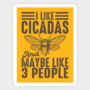 I Like Cicadas And Maybe Like 3 People Magnet